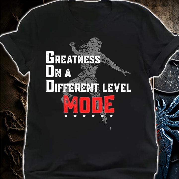 Greatness On A Different Level Mode T-Shirt shirt