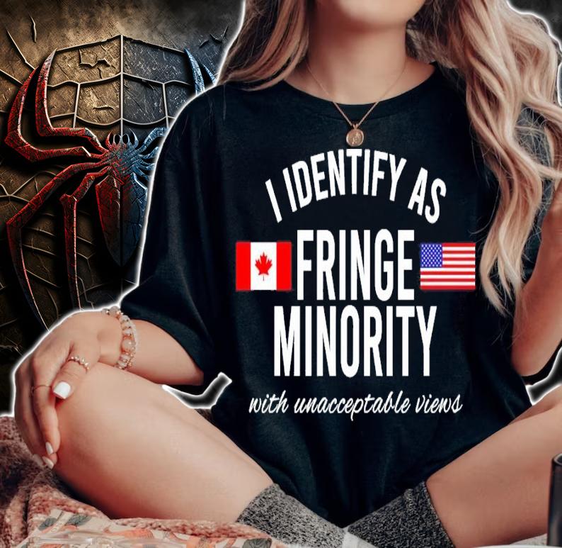 I Identify As Fringe Minority With Unacceptable Views Shirt woman shirt