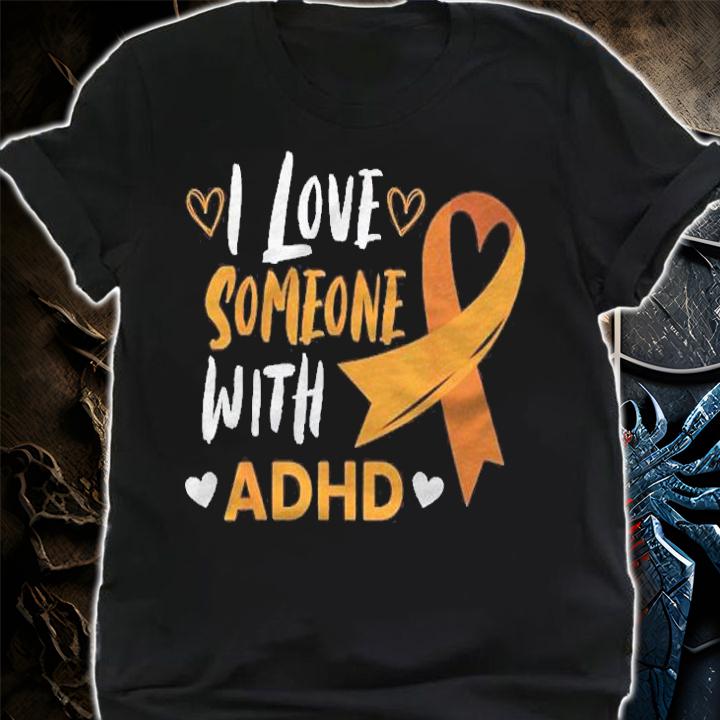 I Love Someone With Adhd Ribbon Awareness Mental Health Shirt shirt