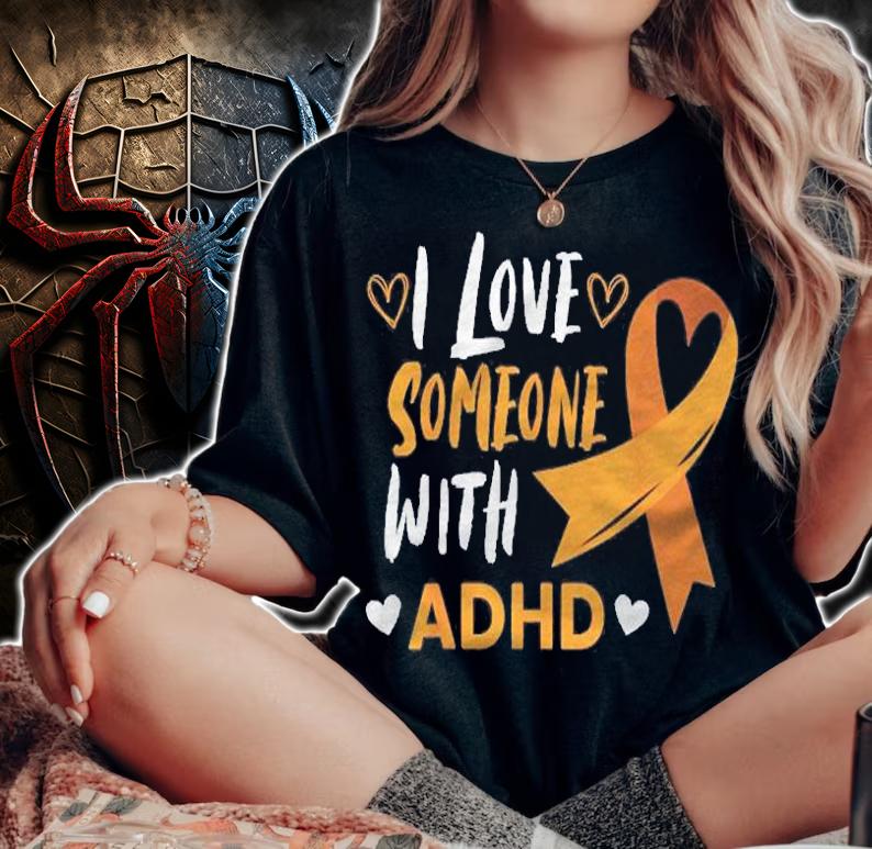 I Love Someone With Adhd Ribbon Awareness Mental Health Shirt woman shirt