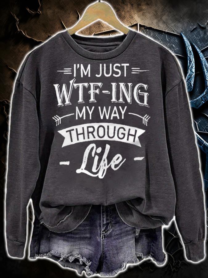 I'm just wtf-ing my way through life T-shirt