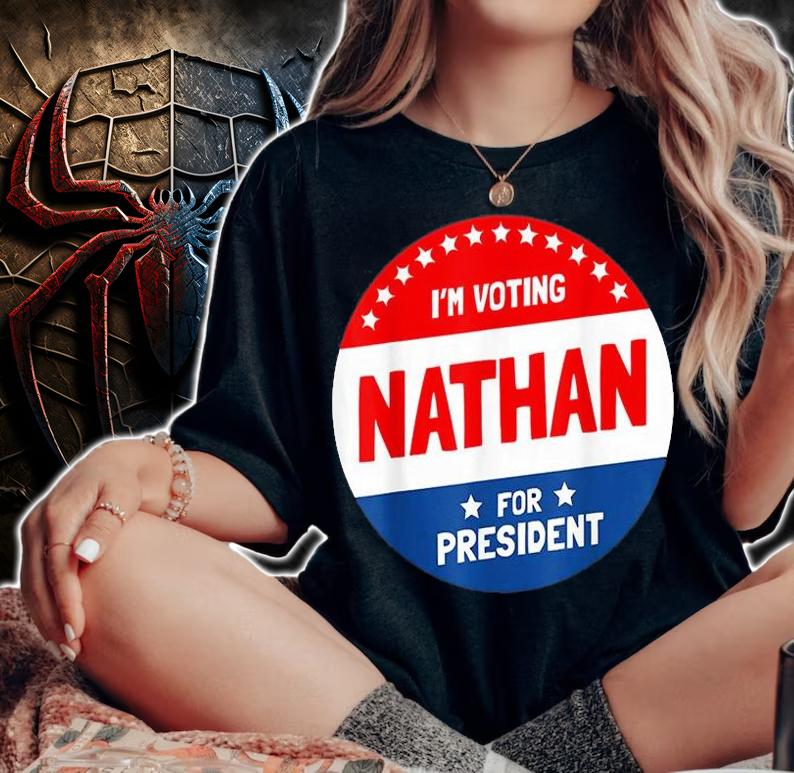I'm Voting Nathan Humor For President T-Shirt woman shirt