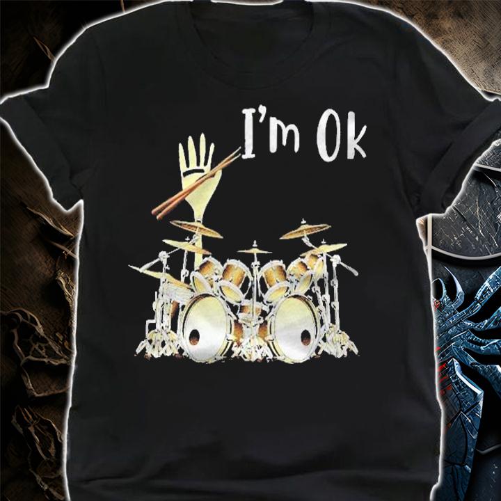 Im Ok Im With The Drummer Shirt shirt