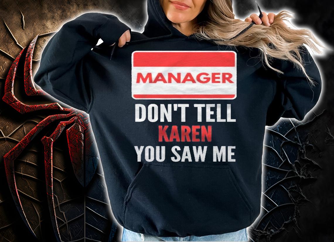 Manager Dont Tell Karen You Saw Me Funny Halloween Shirt hoodie
