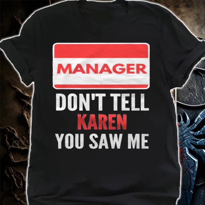 Manager Dont Tell Karen You Saw Me Funny Halloween Shirt shirt