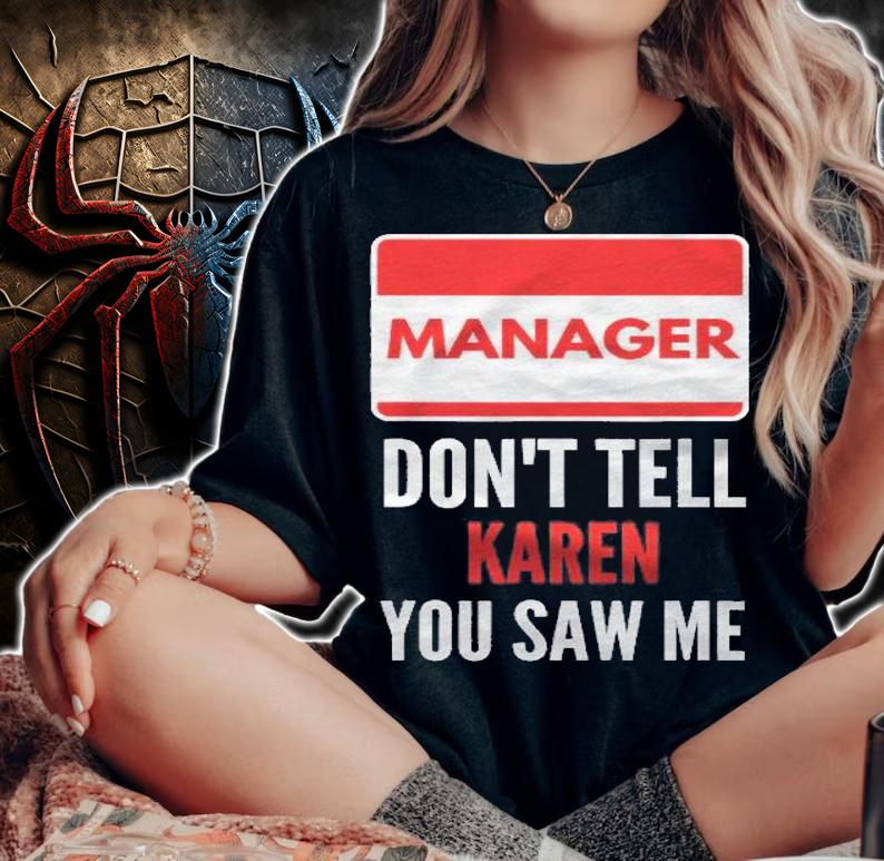 Manager Dont Tell Karen You Saw Me Funny Halloween Shirt woman shirt
