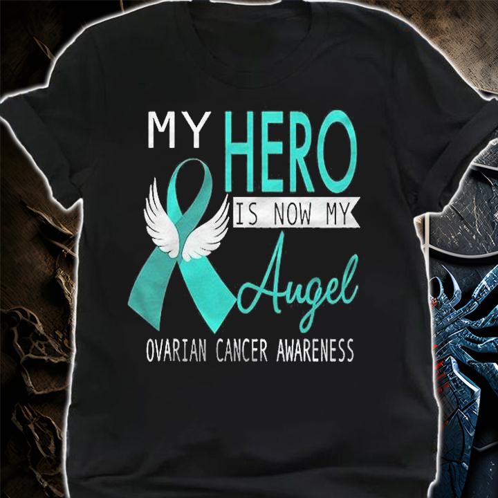 My Hero Is Now My Angel Ovarian Cancer Awareness Gift Shirt shirt