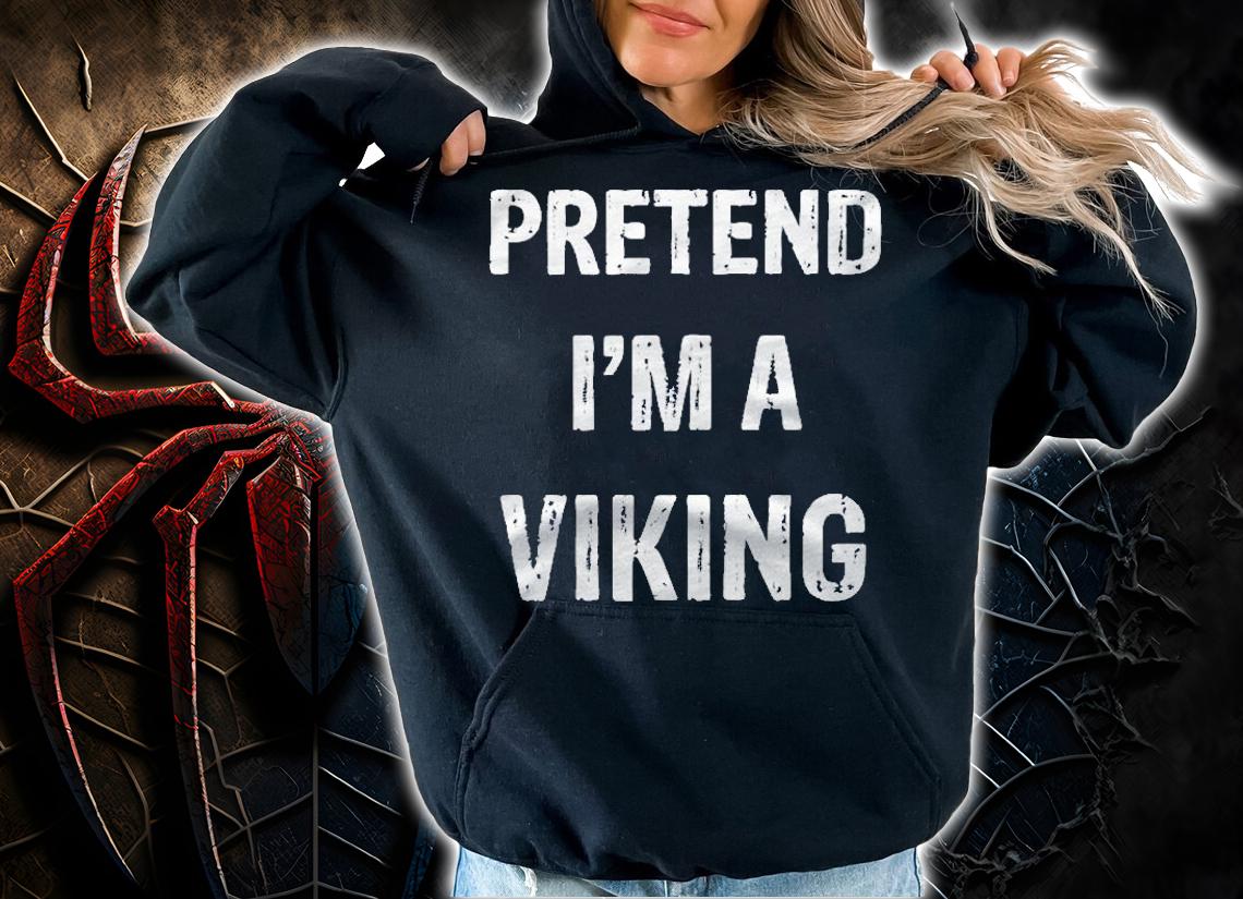 Pretend Im A Viking Funny Halloween Party Costume Shirt hoodie