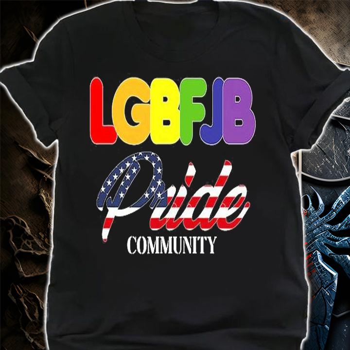 Proud Member Identify As LGBFJB Community Pride Flag Funny T-Shirt shirt