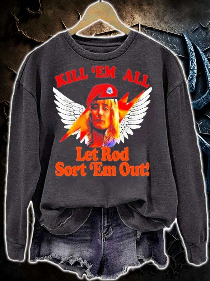 Rod Stewart Kill 'Em All Let Rod Sort 'Em Out Shirt sweatshirt