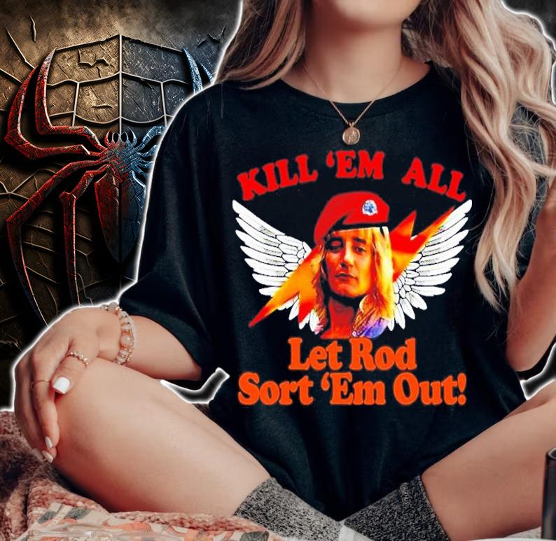 Rod Stewart Kill 'Em All Let Rod Sort 'Em Out Shirt woman shirt