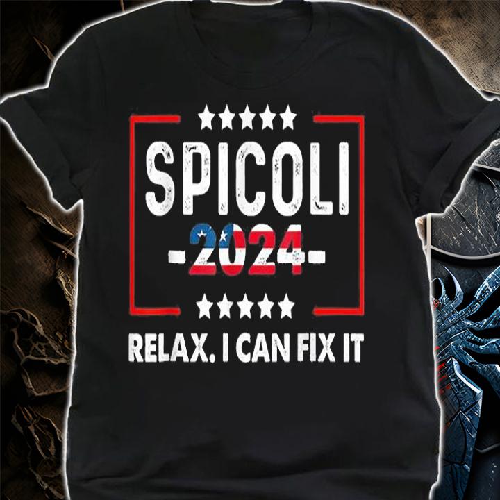 Spicoli 2024 for President - Relax I Can Fix It T-Shirt shirt