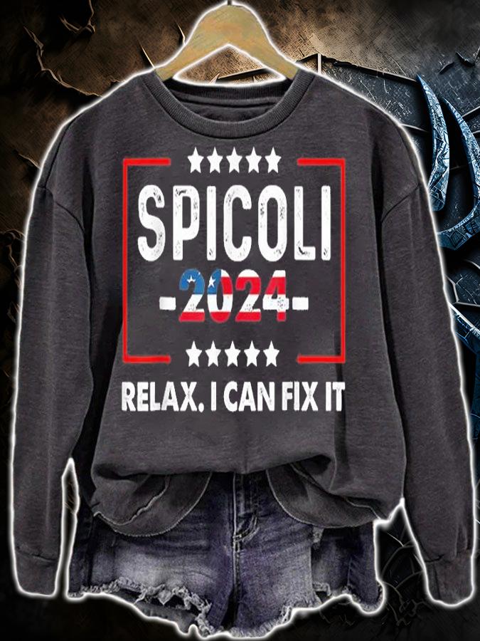 Spicoli 2024 for President - Relax I Can Fix It T-Shirt sweatshirt