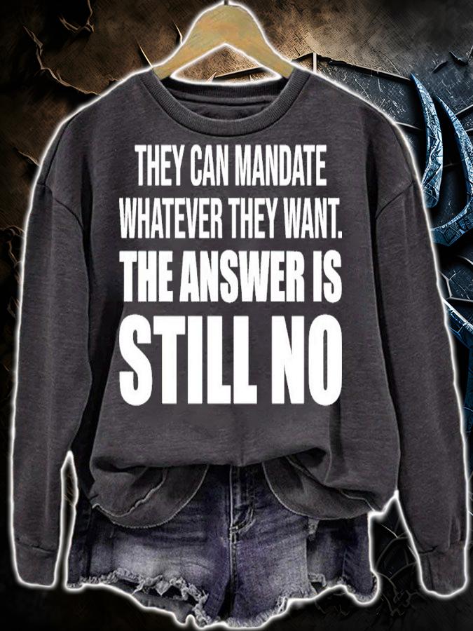 They Can Mandate Whatever They Want The Answer Is Still No Shirt
