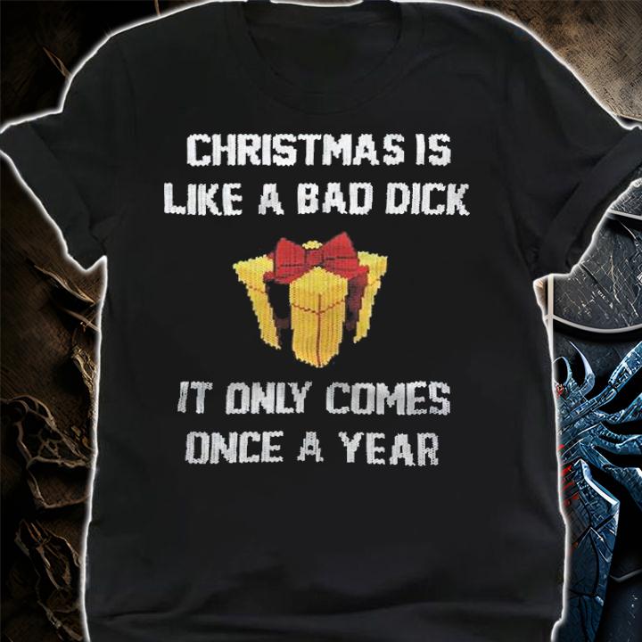 Trailer Trash Tammy Christmas is like a bad dick it only comes once a year T-shirt shirt