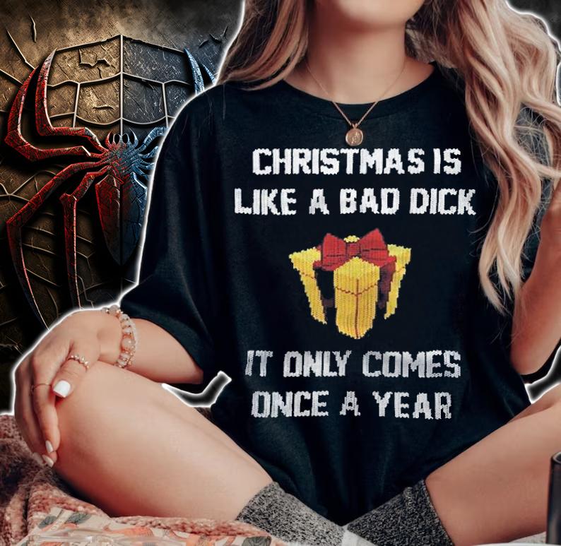 Trailer Trash Tammy Christmas is like a bad dick it only comes once a year T-shirt woman shirt