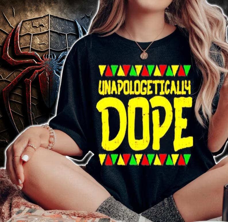 Unapollogetically Dope Black Pride African American Gift T-Shirt