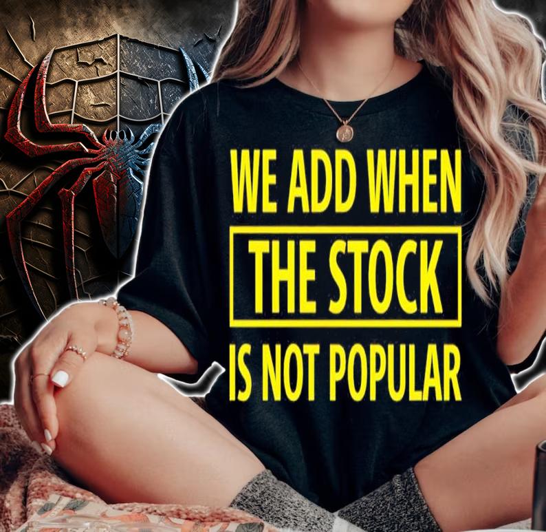 We Add When The Stock Is Not Popular Shirt woman shirt