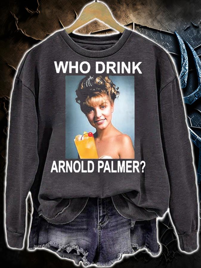 Who drink Arnold Palmer T-shirt sweatshirt