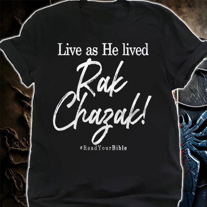 Womens Rak Chazak Live As He Lived Shirt