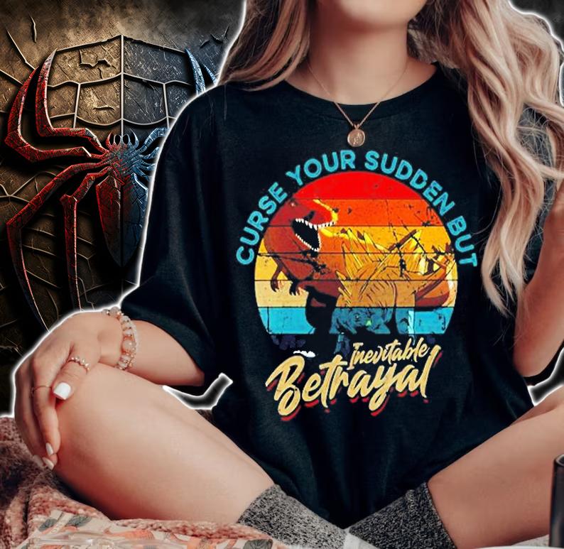 Curse Your Sudden But Inevitable Betrayal T-Shirt woman shirt