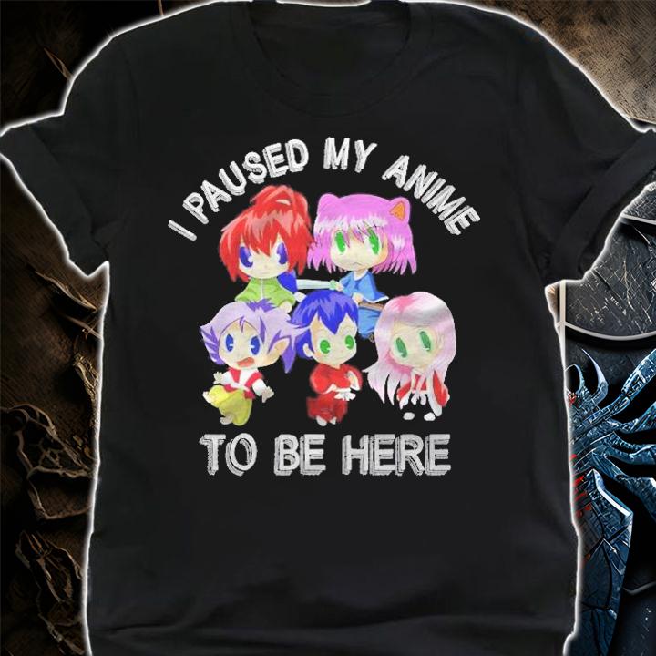 I Paused My Anime To Be Here Funny Otaku Kawaii Anime Shirt shirt
