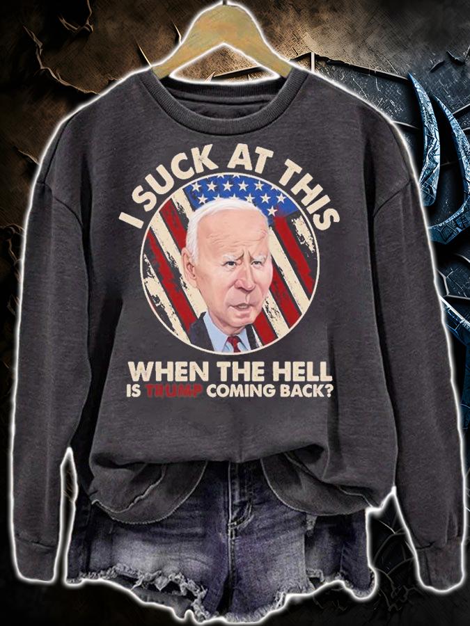 Joe Biden Sucks When The Hell is Trump coming Back T-Shirt
