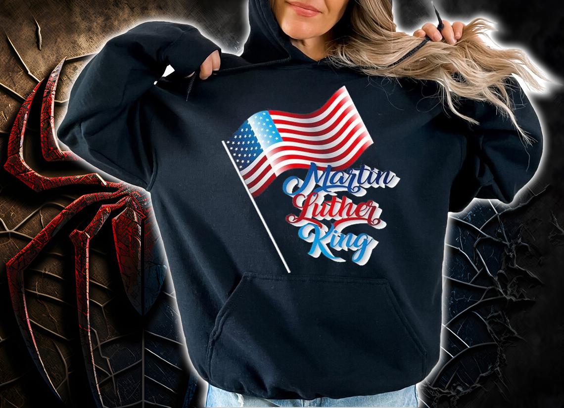 Martin Luther King Day MLK USA Flag T-Shirt hoodie