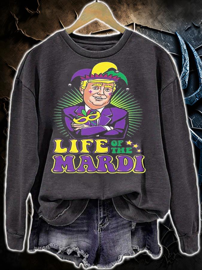 Trump Mardi Gras Life of the Mardi T-Shirt sweatshirt