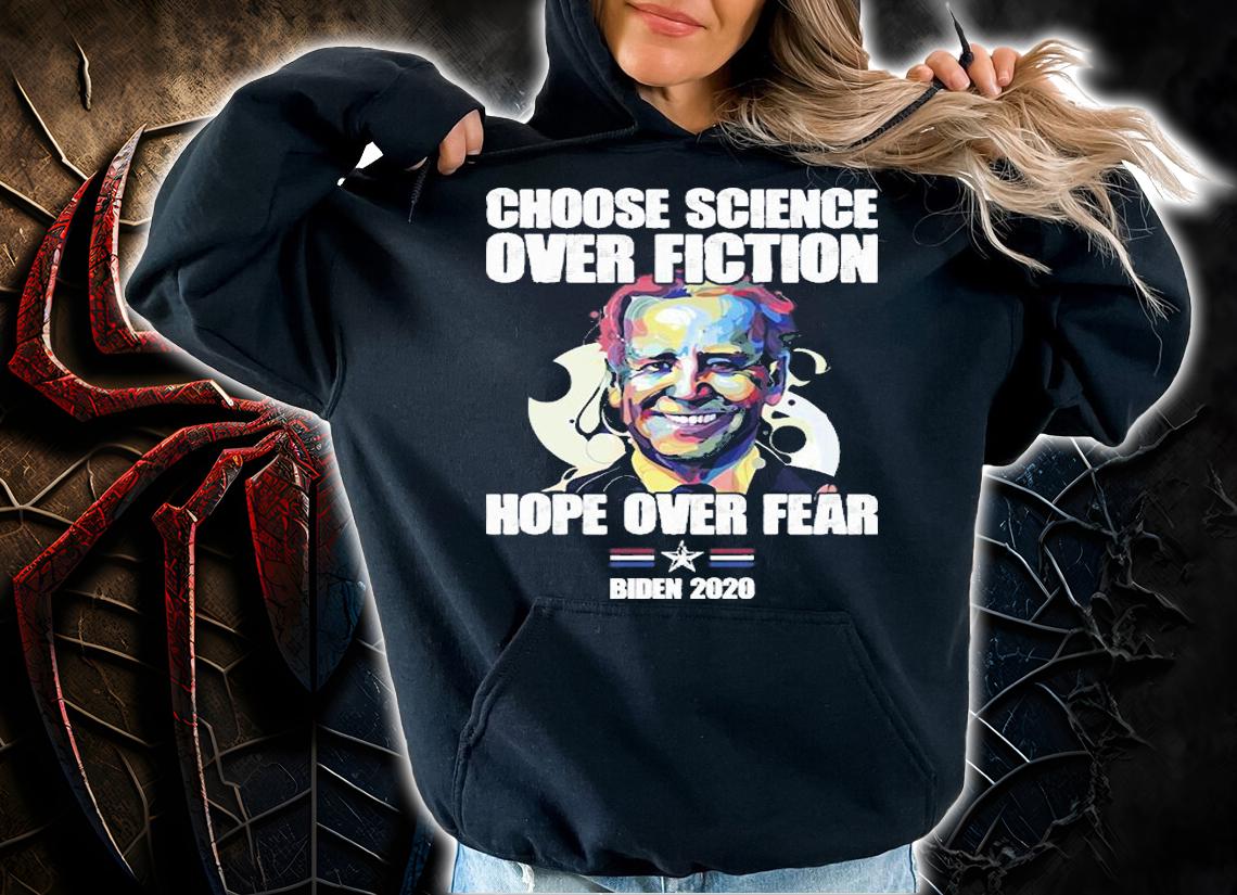 Choose Science Over Fiction Hope Over Fear Joe Biden T-Shirt