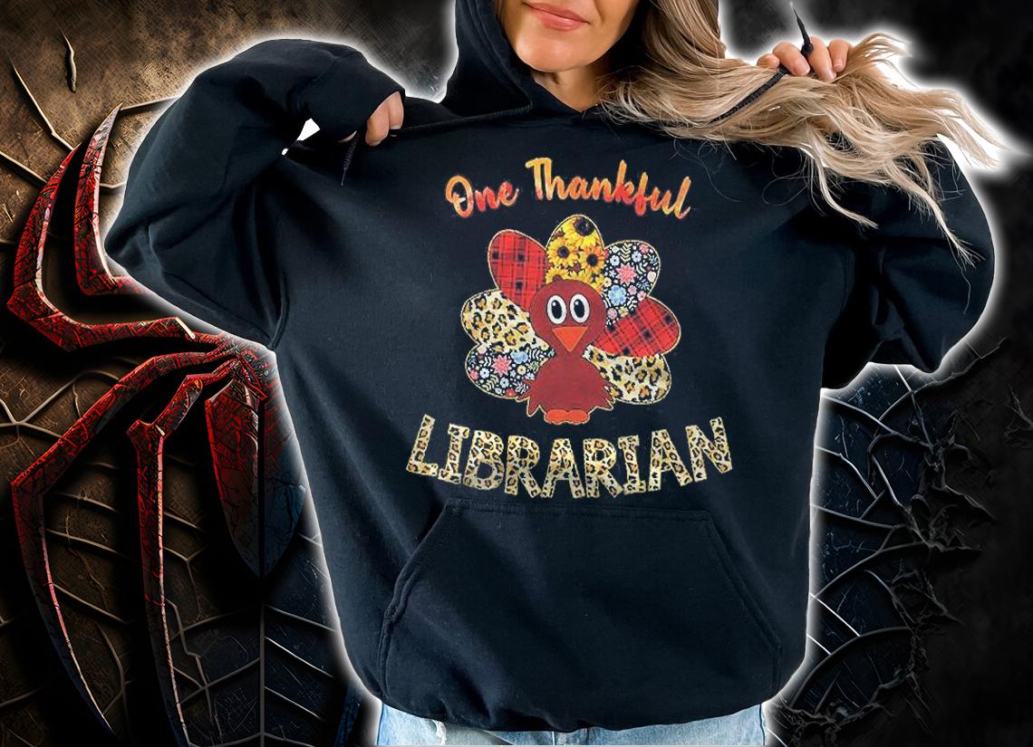 One Thankful Librarian Turkey Thanksgiving Teachers Gifts Shirt hoodie