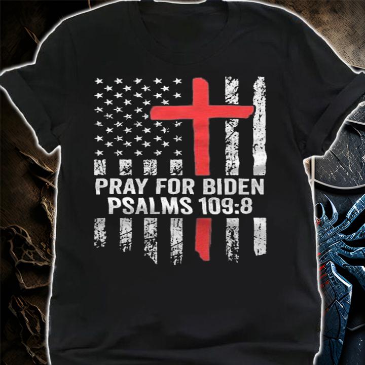 Premium pray For Biden Psalms 109.8 Vintage American Flag T-Shirt shirt