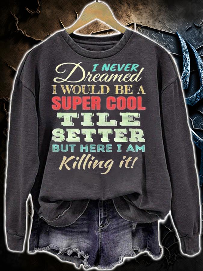 Tile Setter Funny Gift Appreciation Shirt sweatshirt