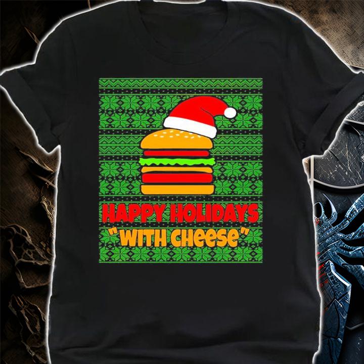 Happy Holidays With Cheese Christmas Ugly Shirt shirt