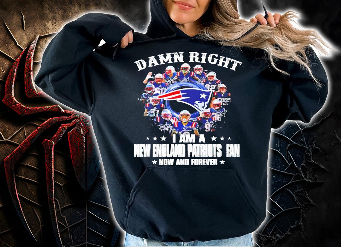 I am a New England Patriots fan now and forever signatures shirt hoodie