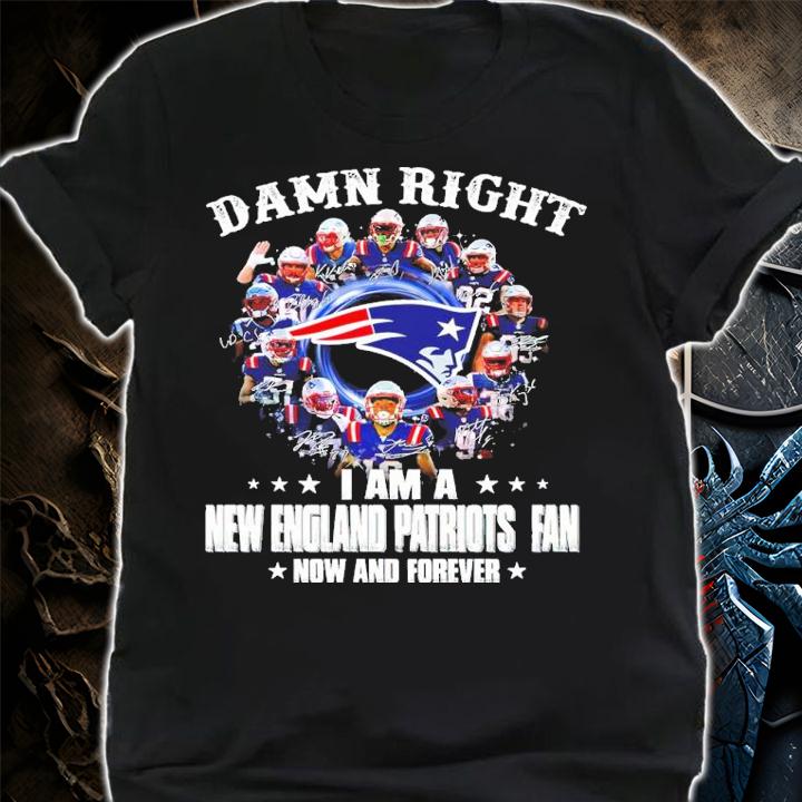 I am a New England Patriots fan now and forever signatures shirt shirt
