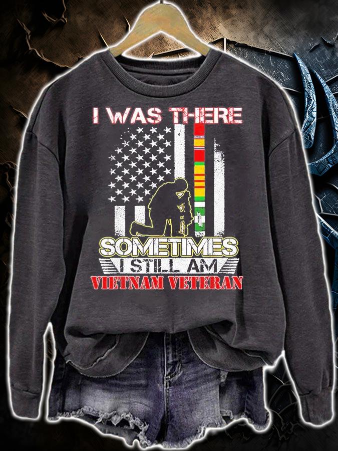 I Was There Sometimes I Still Am Vietnam Veteran Flag T-Shirt sweatshirt