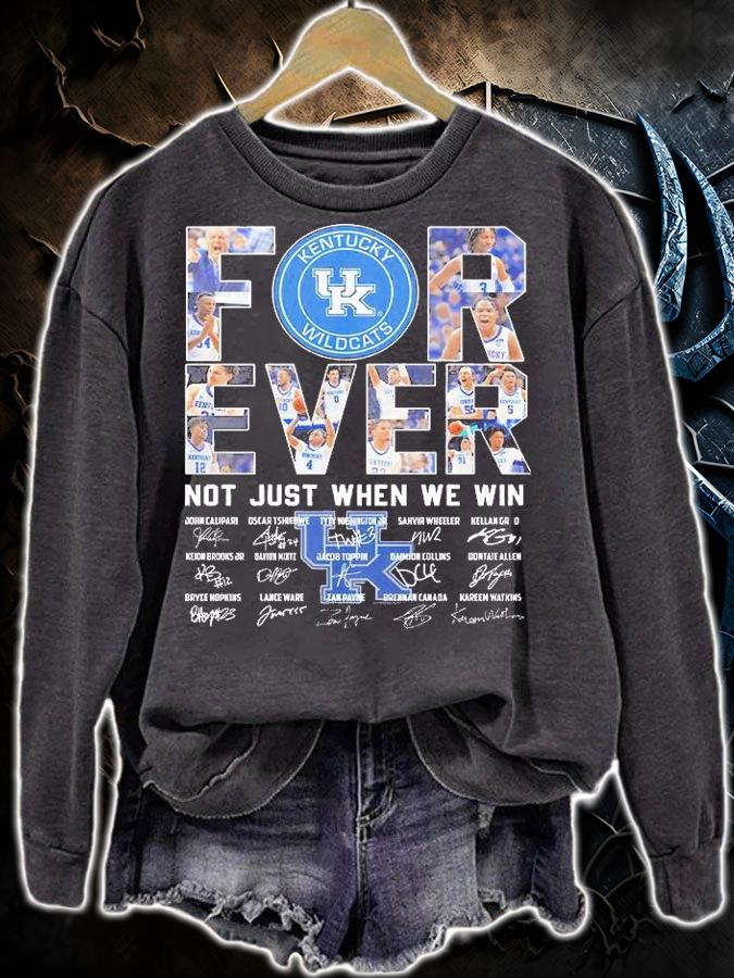 Kentucky Wildcats Forever Not Just When We Win Signature T-Shirt sweatshirt