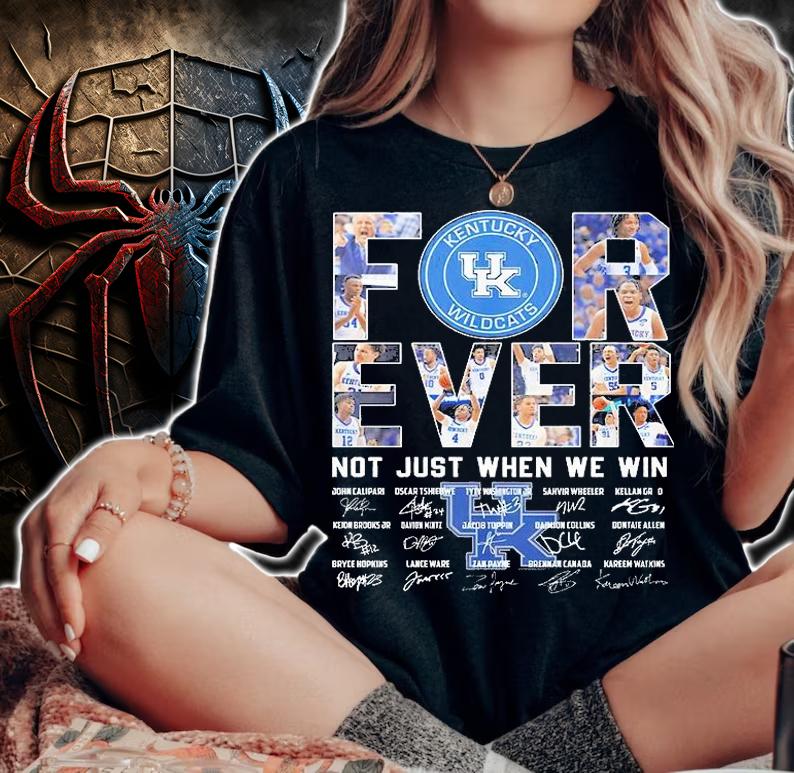 Kentucky Wildcats Forever Not Just When We Win Signature T-Shirt woman shirt