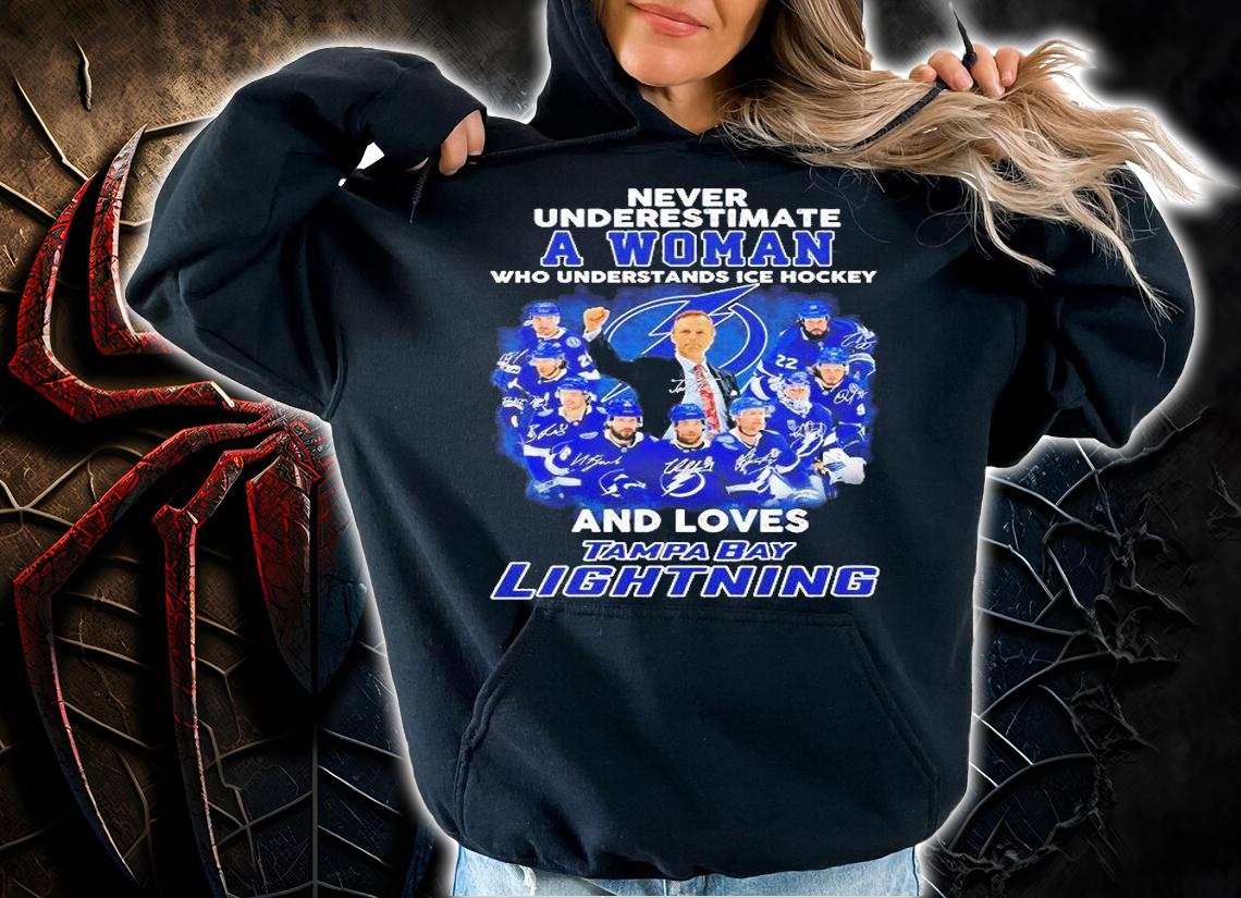 Never Underestimate A Woman Who Understands Ice Hockey And Loves Tampa Bay Lightning T-Shirt hoodie
