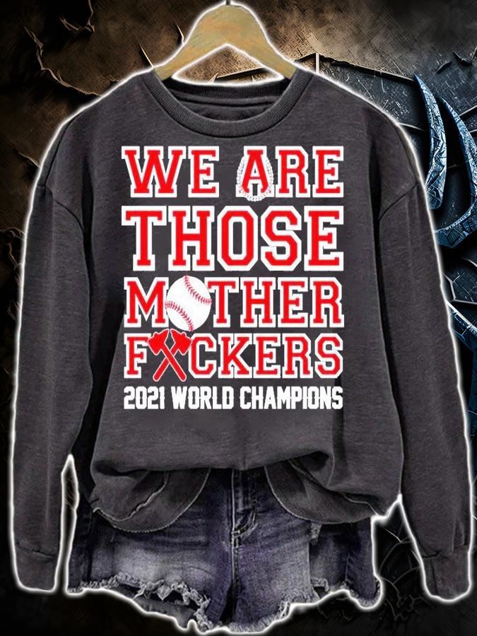 We Are Those Mother Fuckers 2021 World Champions T-Shirt sweatshirt