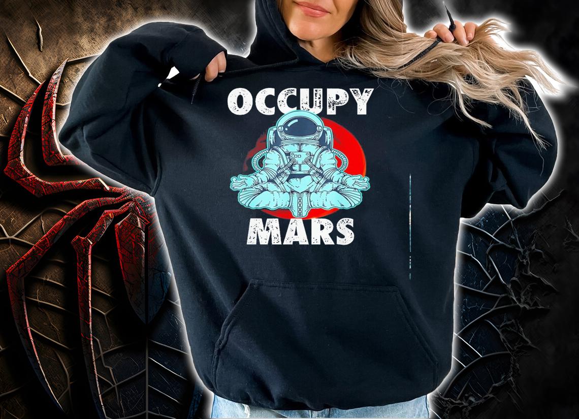 Astronaut Occupy Mars Shirt.Jpg hoodie
