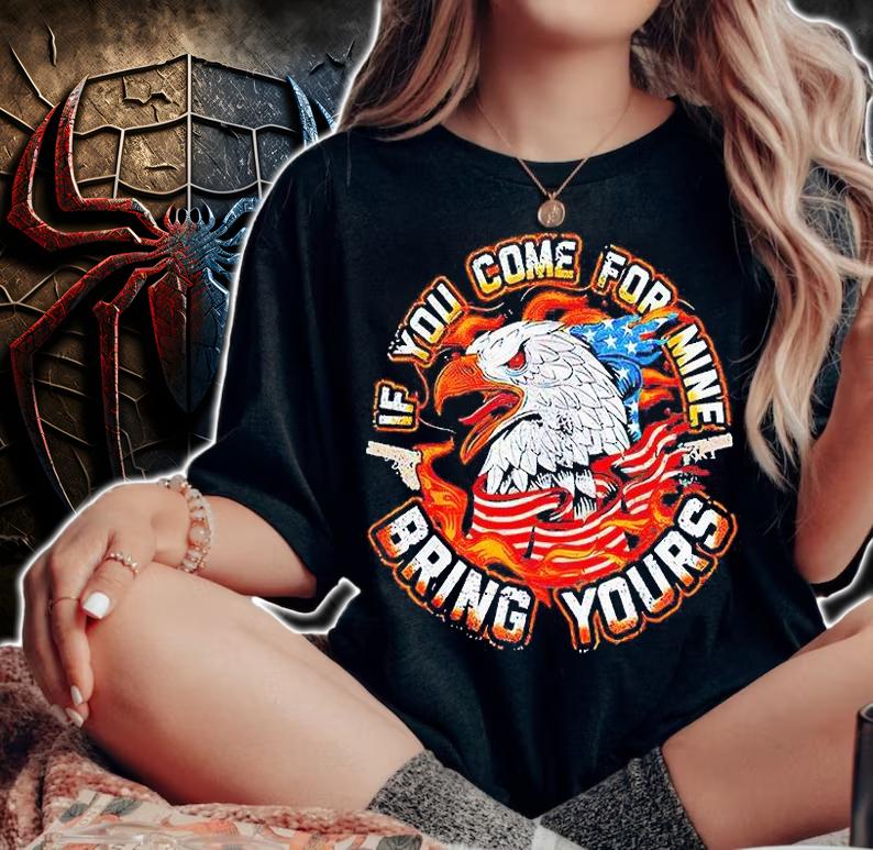Eagles American flag if You come for mine bring yours T-shirt woman shirt