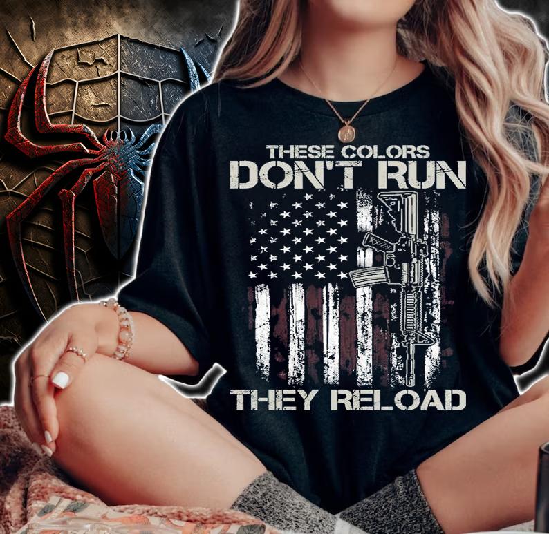 Gun American Flag Colors Don't Run They Reload T-Shirt woman shirt