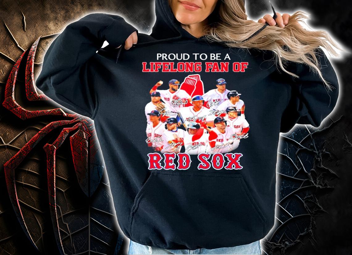 Proud to be a Lifelong fan of Red Sox signatures t-shirt hoodie