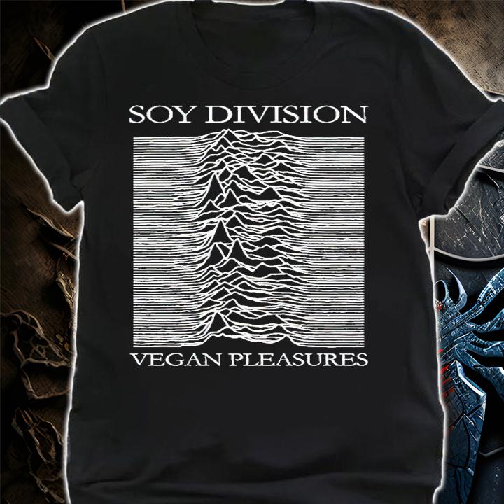 Soy Division vegan pleasures T-shirt shirt