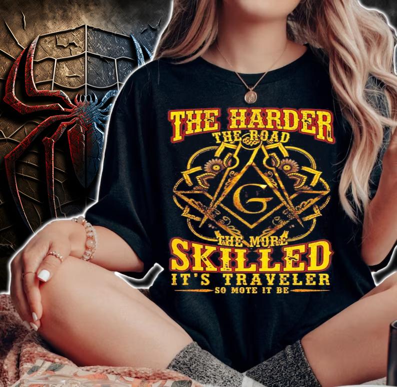 The Harder The Road The More Skilled its Traveler so mote it be shirt woman shirt