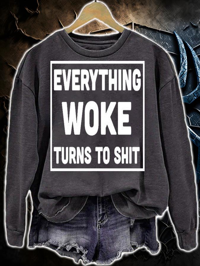 Everything Woke Turns To Shit White Print T-Shirt sweatshirt