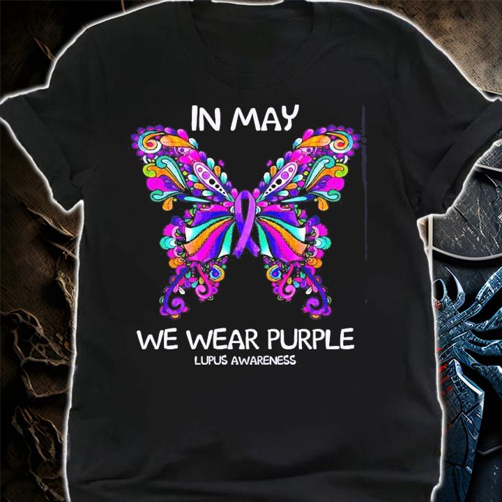 In May Butterfly we wear purple lupus awareness shirt