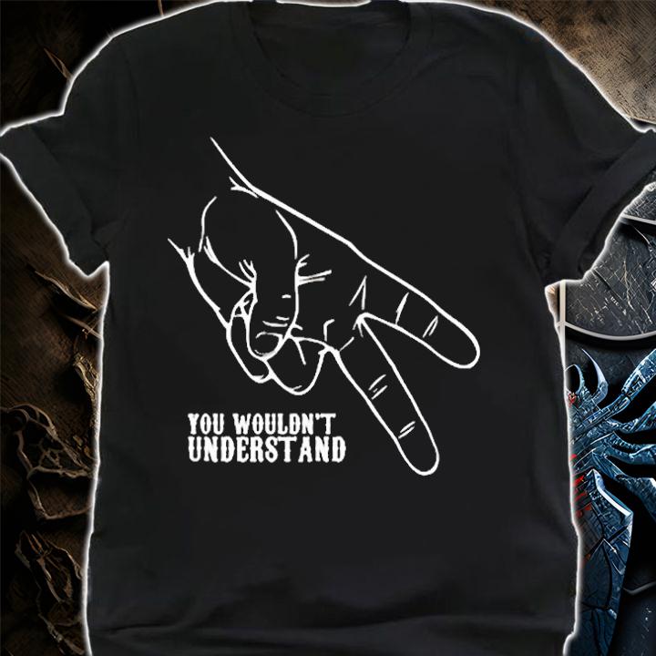 You Wouldnt Understand T-Shirt